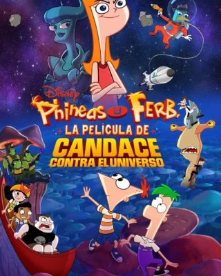 Phineas Y Ferb, La Pelicula Candace Contra El Universo (2020) Película [1080p Dual] Latino/Ing [2026]